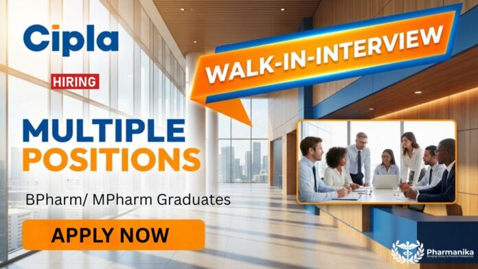 BPharm Jobs at Cipla | Apply Now for Multiple Positions Walk-In Interview