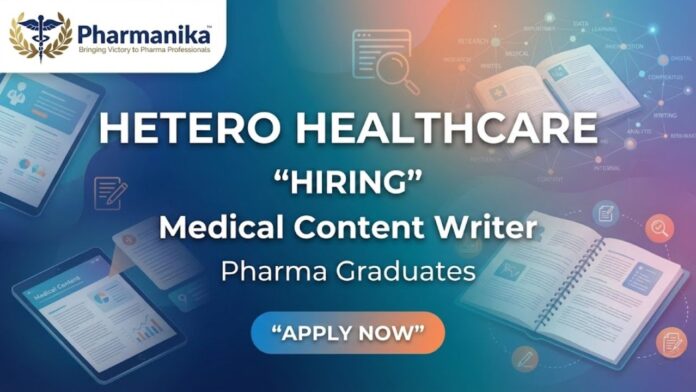 Medical Writer Jobs at Hetero Healthcare Ltd – Hetero Jobs Opportunity