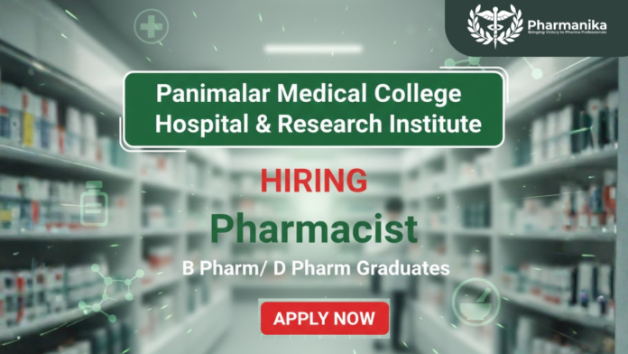Pharmacist Job At Panimalar Medical College Hospital & Research Institute (PMCH&RI) ,B pharma jobs, D pharm jobs
