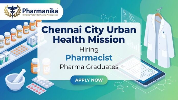 Pharmacist Jobs in Chennai – Greater Chennai Corporation recruitment under Chennai City Urban Health Mission