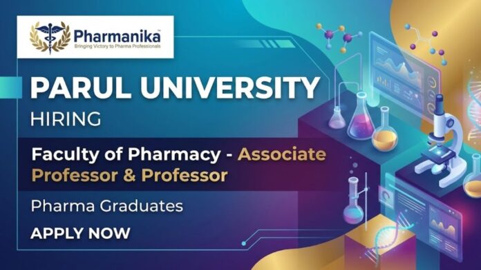 Pharmacy Faculty Jobs at Parul University Careers – Associate Professor and Professor Recruitment