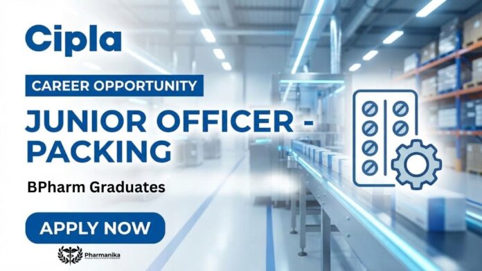 BPharm Job at Cipla | Apply Now for the Junior Officer Job