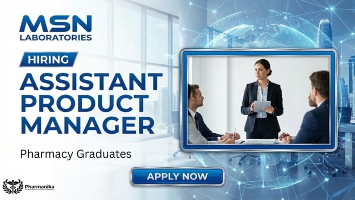 Assistant Product Manager Job at MSN Laboratories | Pharmacy Graduates Apply Now