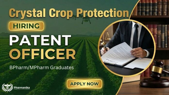 Patent Officer Job at Crystal Crop Protection Limited | Pharma Graduates Apply Now