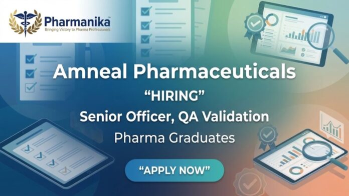 Quality Assurance jobs at Amneal careers – Senior Officer QA Validation role in Ahmedabad