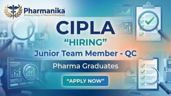 Quality Control Jobs at Cipla Careers for Junior Team Member QC in Baddi