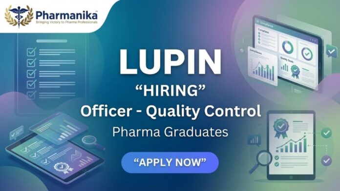 Quality Control Jobs at Lupin careers – Officer Quality Control job opportunity in Sikkim pharma plant