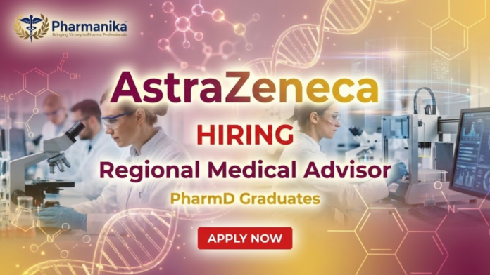 Regional Medical Advisor Job At AstraZeneca ,Pharm D Jobs,Pharmacy jobs