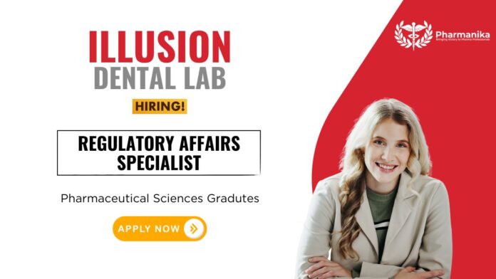 Regulatory Affairs Job at Illusion Dental Laboratory Pharmaceutical Sciences Graduates Apply Now