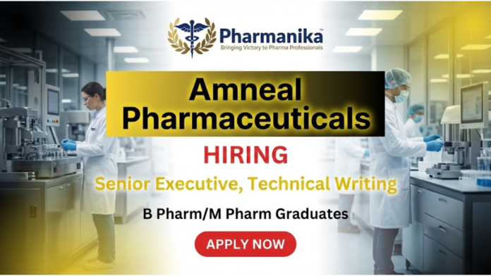Amneal Pharmaceuticals Hiring Senior Executive – Technical Writing, B pharma jobs,M Pharma jobs