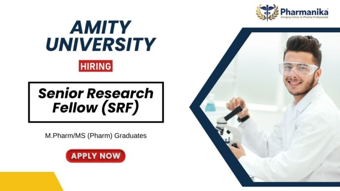 SRF Vacancy at Amity University | Pharma Graduates Apply Now Research Job