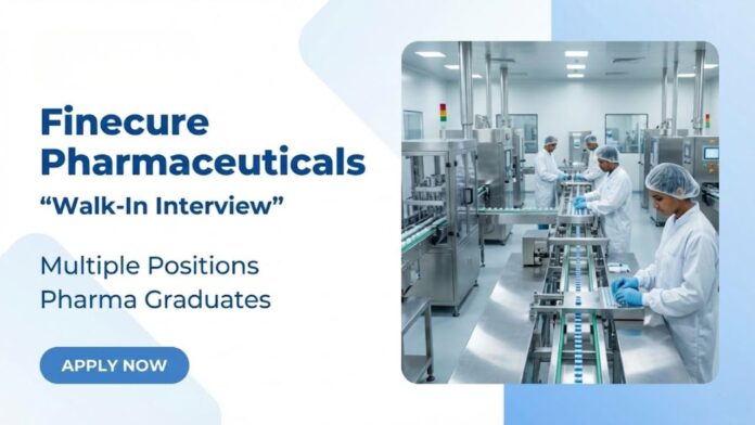 Finecure Pharmaceuticals – Walk-In Interview Pharma Jobs in Ahmedabad
