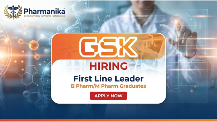First Line Leader Job At GSK ,B pharma jobs,M Pharma jobs