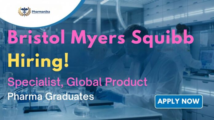 Pharma Jobs Hyderabad at BMS Careers – Specialist Global Product Quality Complaint Triage role