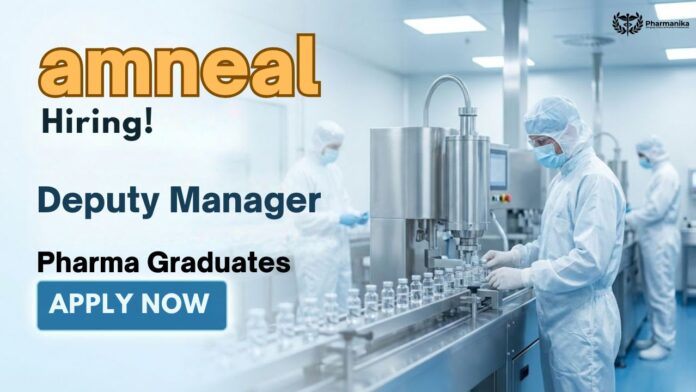 Pharma Manufacturing Jobs at Amneal Careers for Deputy Manager Manufacturing Injectables in Ahmedabad