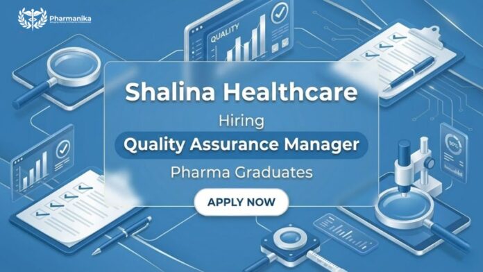 Quality Assurance Jobs and Pharma Jobs at Shalina Healthcare – QA Manager Role