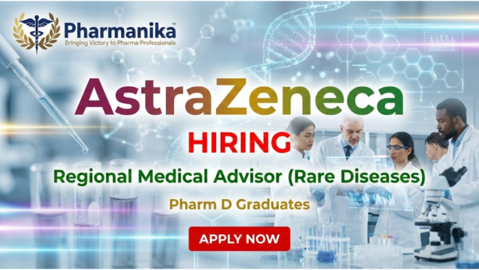 Regional Medical Advisor (Rare Diseases) Job at AstraZeneca ,PharmD Jobs, Pharmacy jobs