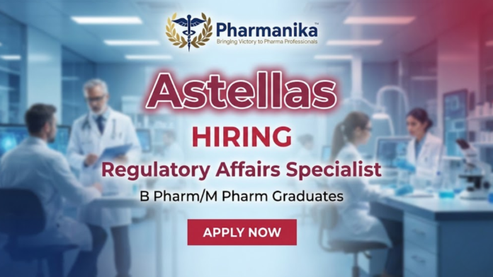 Regulatory Affairs Specialist Job At Astellas ,B pharma jobs, M Pharma jobs
