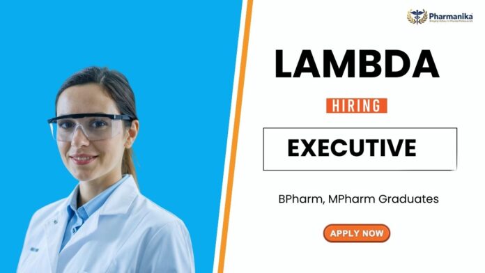 Executive Job at Lambda Therapeutic | Pharma Graduates Apply Now