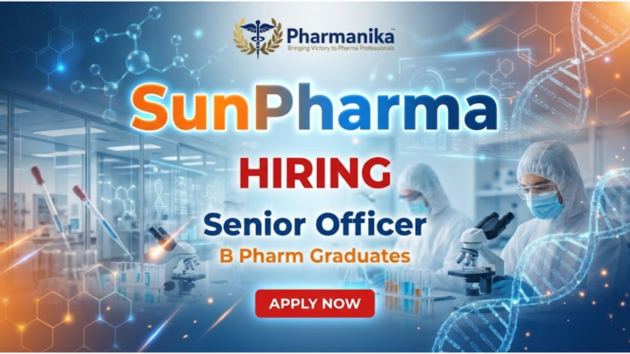 Senior Officer Job at Sun Pharma, B pharma jobs, Pharmacy jobs