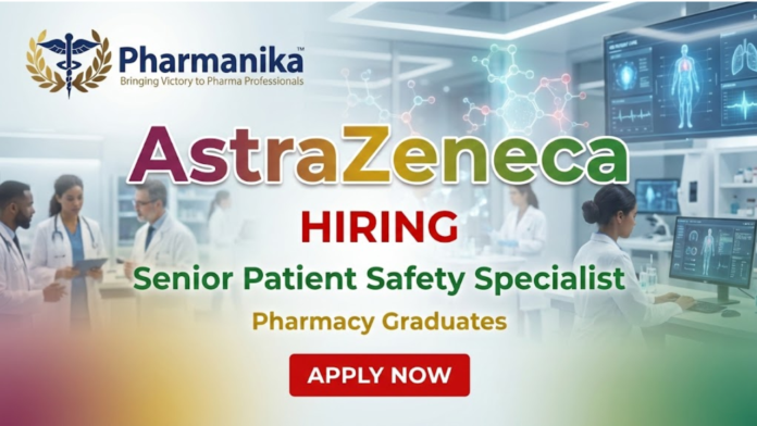 Senior Patient Safety Specialist Job at AstraZeneca India, Pharmacy Jobs, Pharmacy Careers