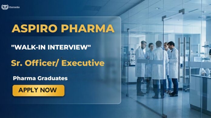 Walk-In Interview for Pharma Jobs Hyderabad at Aspiro Pharma Injectables Facility