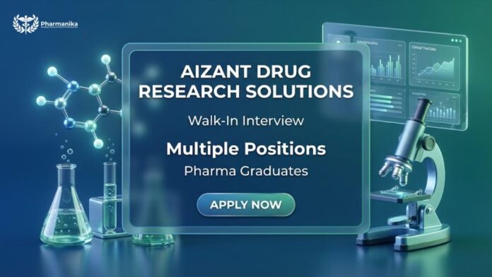 Walk-In Interview for Pharma Jobs in Hyderabad at Aizant Drug Research Solutions Pvt. Ltd.