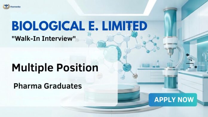 Walk-In Interview for Pharma Jobs in Hyderabad at Biological E Limited
