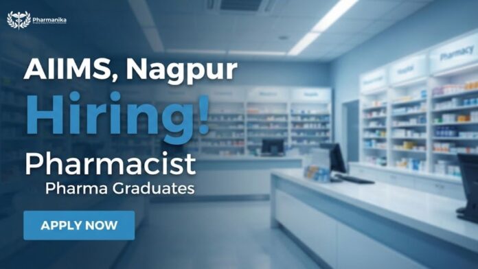 AIIMS Nagpur Pharma Govt Job Pharmacist Job Recruitment 2026 notification for B Pharmacy and Diploma Pharmacy candidates