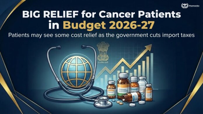 BIG RELIEF for Cancer Patients in Budget 2026-27