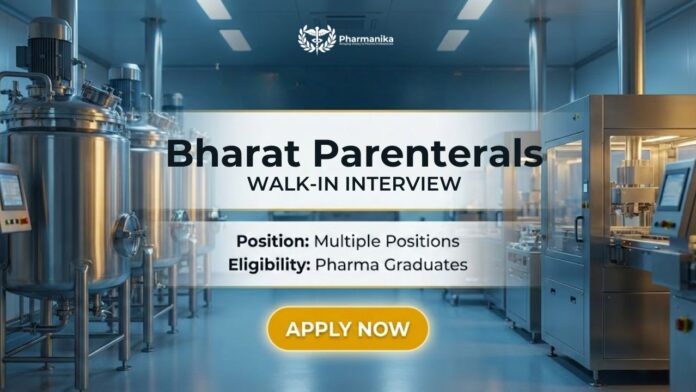 Bharat Parenterals Walk-In Interview Pharma Freshers Job 2026 for B.Pharm and M.Pharm candidates