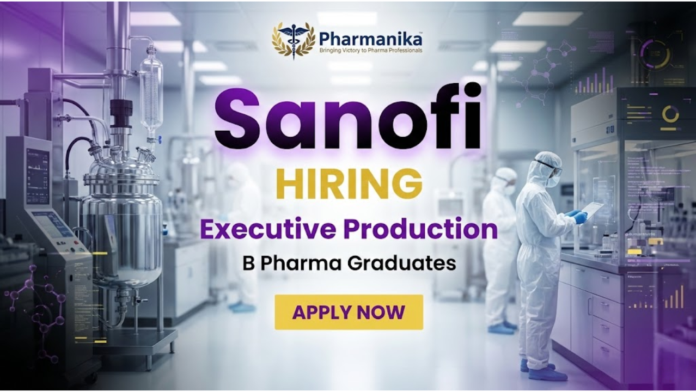 Executive Production Job At Sanofi, B Pharma jobs, Pharma Jobs