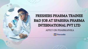 Freshers Pharma Trainee Jobs at Sparsha Pharma International Pvt Ltd, Apply on Pharmanika Freshers Pharma Trainee Jobs at Sparsha Pharma International Pvt Ltd, Apply on Pharmanika