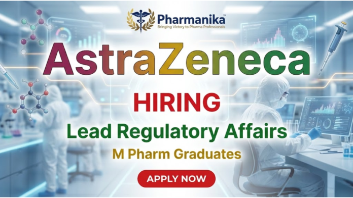 Lead Regulatory Affairs Job at AstraZeneca India, B Pharma jobs,M Pharma jobs