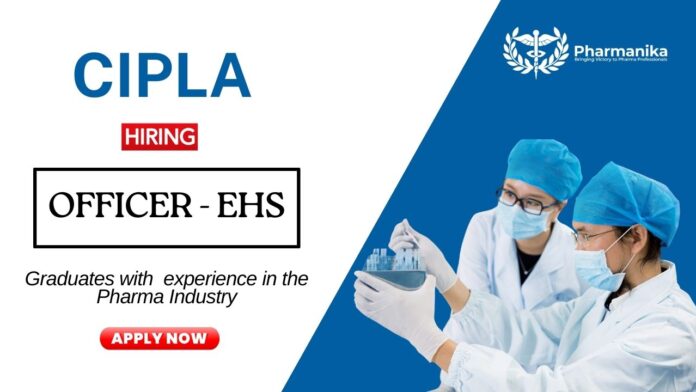 Officer Job at Cipla | Pharma Graduates Apply Now
