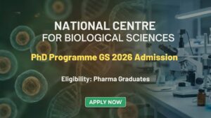 PhD Programme admission at NCBS Careers GS 2026 Bangalore PhD Programme admission at NCBS Careers GS 2026 Bangalore