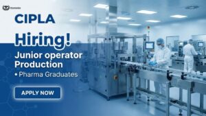 Pharma Job opportunity under Cipla Careers for Junior Operator Production role in pharmaceutical manufacturing Pharma Job opportunity under Cipla Careers for Junior Operator Production role in pharmaceutical manufacturing