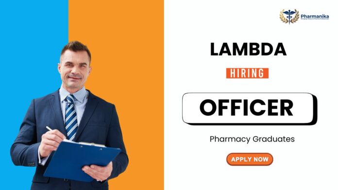 Officer Job at Lambda Therapeutic | Pharmacy Graduates Apply Now