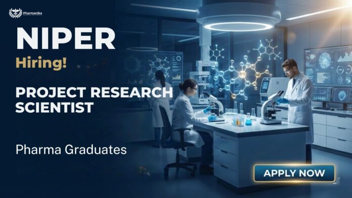Project Research Scientist-I Pharma Job and Research Scientist Job at NIPER Hyderabad – ICMR Funded Opportunity