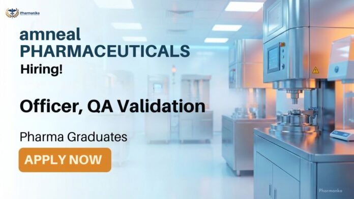 QA Jobs at Amneal Careers – Officer QA Validation Jobs in Hyderabad Pharma