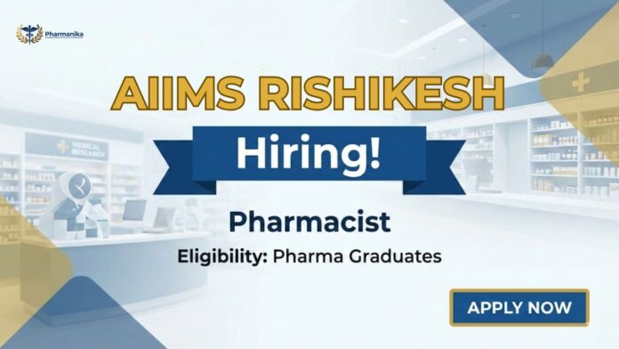 Pharmacist Job notification under AIIMS careers 2026 at AIIMS Rishikesh for B Pharm and D Pharm candidates