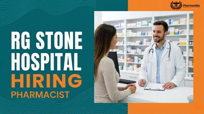 Pharmacist Job at RG Stone Hospital | Pharma Graduates Apply Now