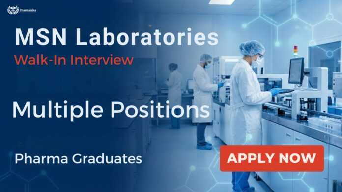 Walk-In Drive for Pharma Jobs Hyderabad at MSN Laboratories Formulation Division