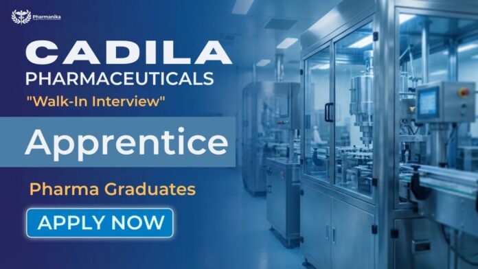 Walk-In Interview for Apprentice Jobs at Cadila Pharmaceuticals Ahmedabad – Manufacturing and Packing