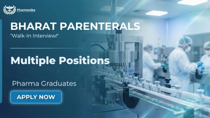 Walk-In Interview for Pharma Jobs at Bharat Parenterals Ltd hiring BPharm and MPharm candidates