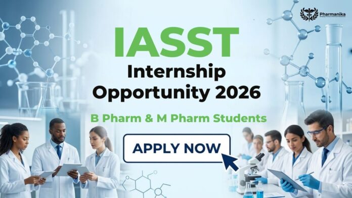 IASST Pharmacy Internship 2026 for B Pharm Internship in Pharmacology and Drug Discovery