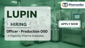 Officer - Production OSD role at Lupin Careers – Pharma Job in Sikkim Officer - Production OSD role at Lupin Careers – Pharma Job in Sikkim