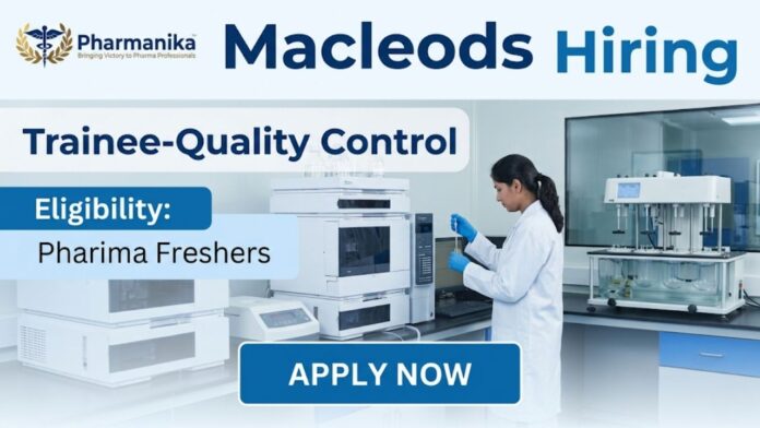 Pharma Freshers Job Quality Control Job Macleods QC Trainee Hiring 2026