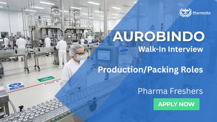 Pharma Freshers Job opportunity at Aurobindo Careers walk-in by Aurobindo Pharma for B.Pharm graduates