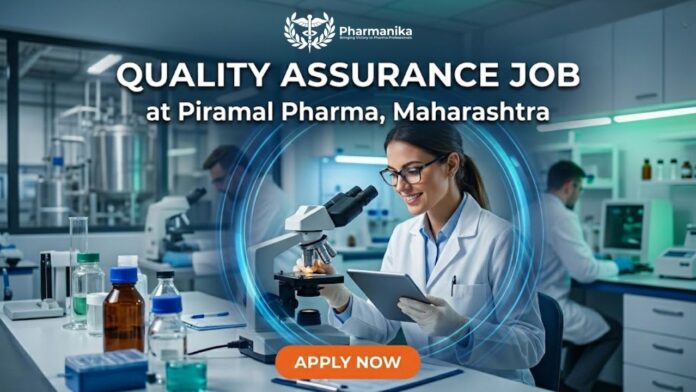 Quality Assurance Job at Piramal Pharma in Maharashtra. B Pharma Candidates Apply for the QA Executive Job at Piramal Pharma Careers